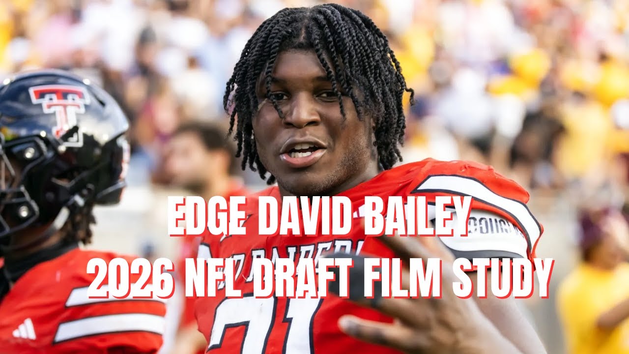 Edge David Bailey 2026 NFL Draft Film Study Edge David Bailey 2026 NFL Draft Film Study