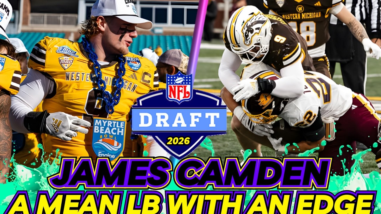 2026 NFL DRAFT PROSPECT James Camden of Western Michigan | Instinctive, Speedy LB Built for Sundays 2026 NFL DRAFT PROSPECT James Camden of Western Michigan | Instinctive, Speedy LB Built for Sundays