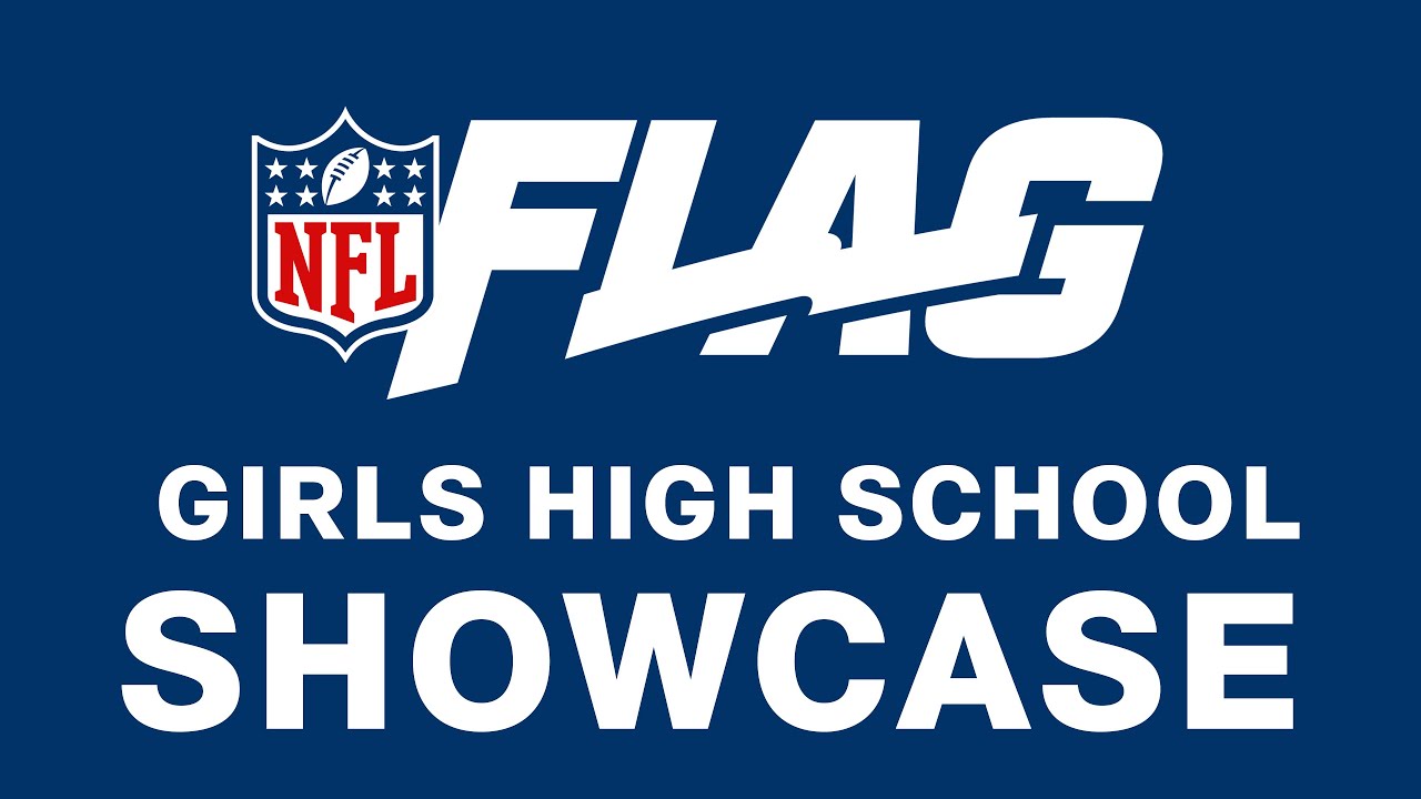 NFL Flag Girls High School Showcase NFL Flag Girls High School Showcase