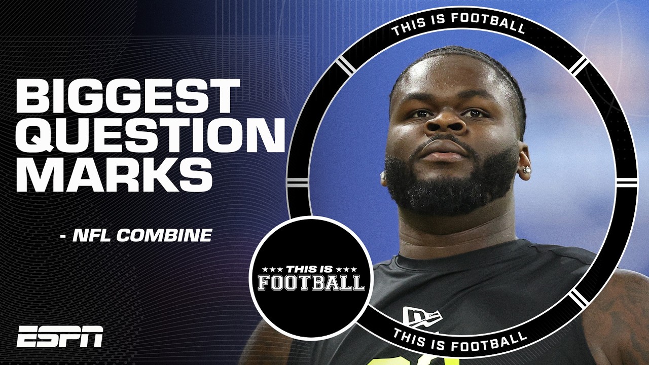Biggest Questions Marks from Combine with PFF’s Trevor Sikkema Biggest Questions Marks from Combine with PFF’s Trevor Sikkema
