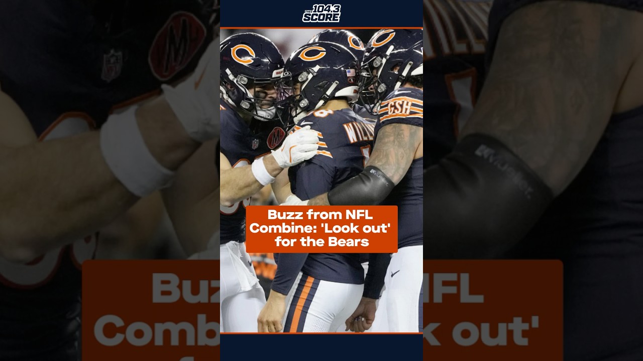 Buzz from NFL Combine: ‘Look out’ for the Bears Buzz from NFL Combine: ‘Look out’ for the Bears