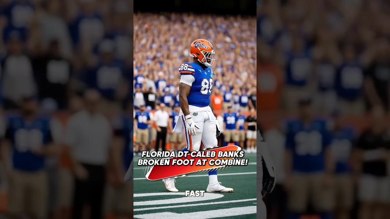 FLORIDA DT CALEB BANKS BROKEN FOOT AT COMBINE! FLORIDA DT CALEB BANKS BROKEN FOOT AT COMBINE!