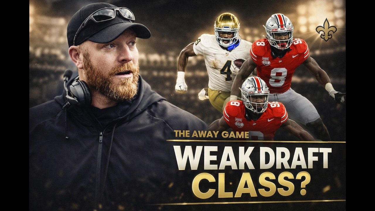 Is the 2026 NFL Draft Class Really Weak? Saints Trade Rumors & Draft Day Strategy | The Away Game