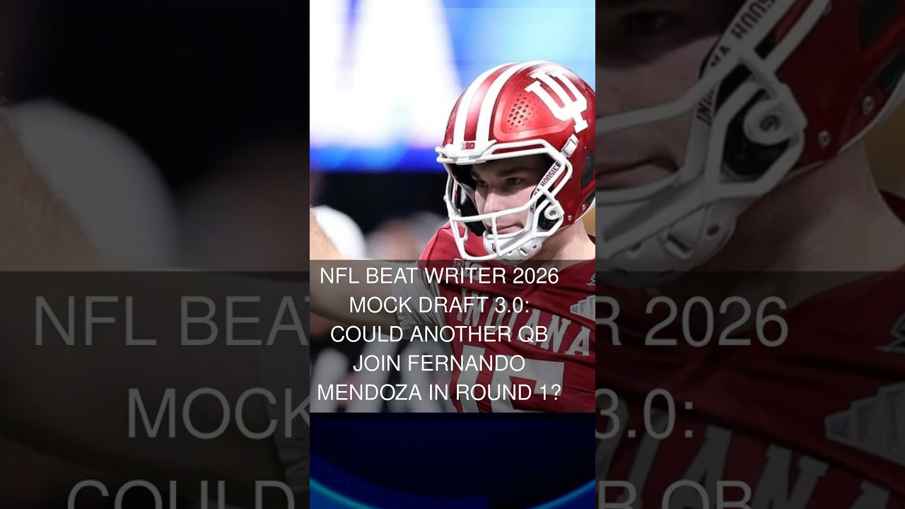 NFL beat writer 2026 mock draft 3.0: Could another QB join Fernando Mendoza in Round 1?