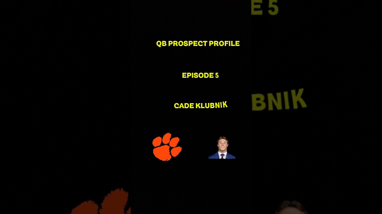 QB PROSPECT PROFILE— EP. 5 CADE KLUBNIK QB PROSPECT PROFILE— EP. 5 CADE KLUBNIK